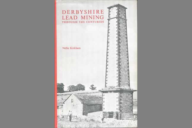 Derbyshire Lead Mining Through the Centuries Derbyshire Lead Mining Through the Centuries