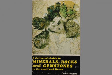 A Collector's guide to Minerals, Rocks and Gemstones in Cornwall and Devon